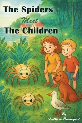 The Spiders Meet the Children - Kathleen Brownyard - cover