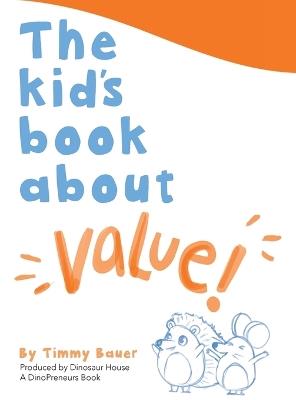 The Kid's Book About Value: A DinoPreneurs Book - Timmy Bauer - cover