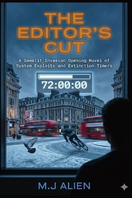 The Editor's Cut: A Gamelit Invasion Opening Novel of System Exploits and Extinction Timers - M J Alien - cover