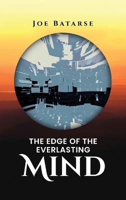 The Edge of the Everlasting Mind - Joe Batarse - cover