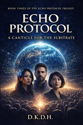 Echo Protocol: A Canticle For The Substrate - Dkdh - cover