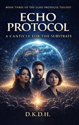 Echo Protocol: A Canticle For The Substrate - Dkdh - cover