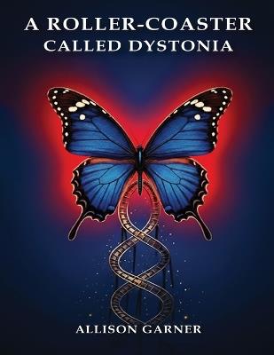 A Roller Coaster Called Dystonia - Allison Garner - cover