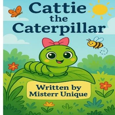 Cattie the Caterpillar - Misterr Unique - cover