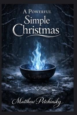A Powerful Simple Christmas - Matthew Petchinsky - cover
