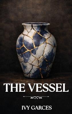 The Vessel - Ivy Garces - cover