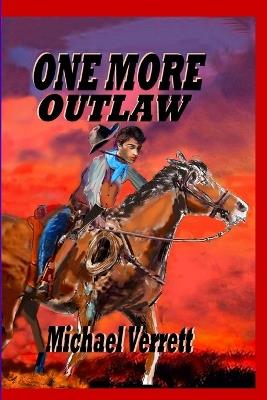 One More Outlaw - Michael Robert Verrett - cover