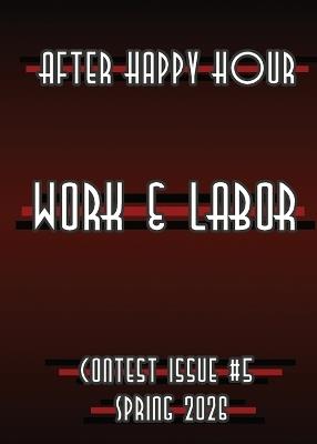 After Happy Hour Contest Issue #5: Work & Labor - cover