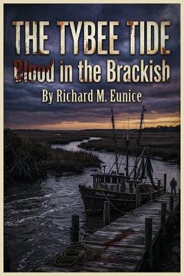 The Tybee Tide: Blood In The Brackish - Richard M Eunice - cover