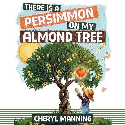 There Is a Persimmon on My Almond Tree - Cheryl Manning - cover