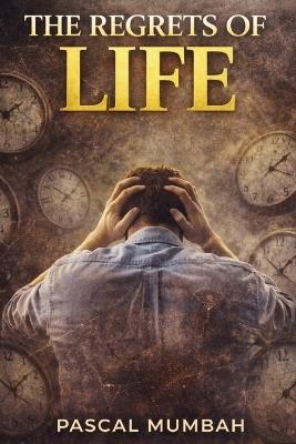 The Regrets of Life - Pascal Mumbah - cover