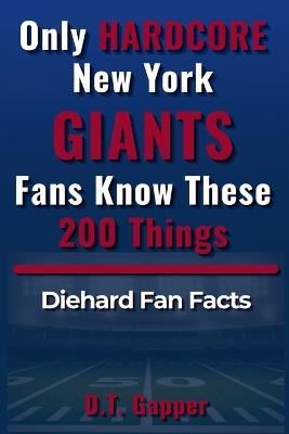 Only HARDCORE New York Giants Fans Know These 200 Things - D T Gapper - cover