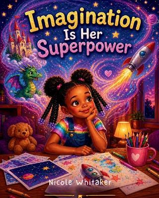 Imagination Is Her Superpower - Nicole Whitaker - cover