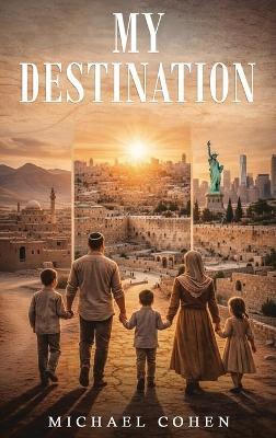 My Destination - Michael Cohen - cover