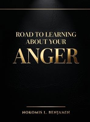 Road to Learning About Your Anger - Nokomis L Benjamin - cover