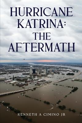 Hurricane Katrina: The Aftermath - Kenneth Allen Cimino - cover