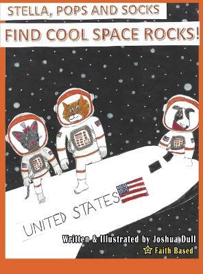 Stella, Pops And Socks Find Cool Space Rocks - Joshua Dull - cover