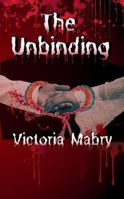 The Unbinding - Victoria Mabry - cover