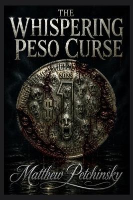 The Whispering Peso Curse - Matthew Petchinsky - cover