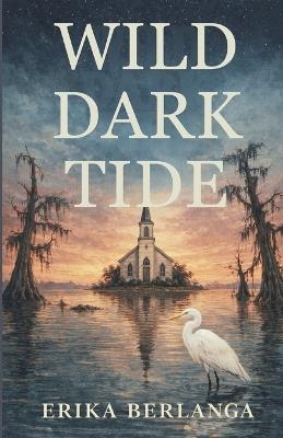 Wild Dark Tides - Erika Berlanga - cover