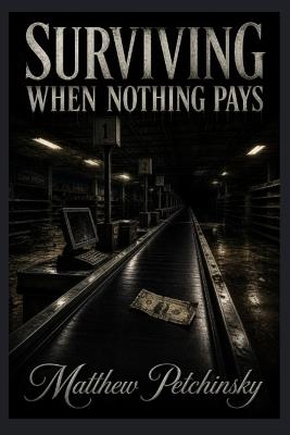 Surviving When Nothing Pays - Matthew Petchinsky - cover