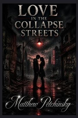 Love in the Collapse Streets - Matthew Petchinsky - cover