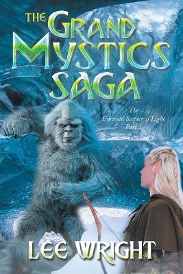 The Grand Mystics Saga The Emerald Scepter of Light Part 1 - Lee Wright - cover