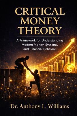 Critical Money Theory - Anthony L Williams - cover