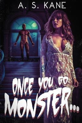 Once You Go Monster: Five Tales of Erotic Horror - A S Kane - cover