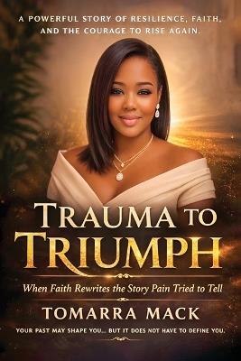 Trauma To Triumph - Tomarra Mack - cover