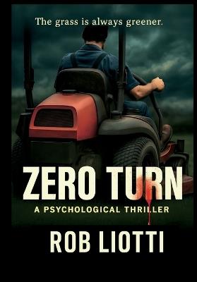 Zero Turn: A Psychological Thriller - Rob Liotti - cover