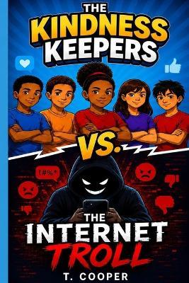 The Kindness Keepers vs The Internet Troll - T Cooper - cover