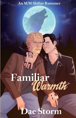 Familiar Warmth: An M/M Shifter Romance - Dae Storm - cover