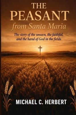 The Peasent from Santa Maria - Michael C Herbert - cover