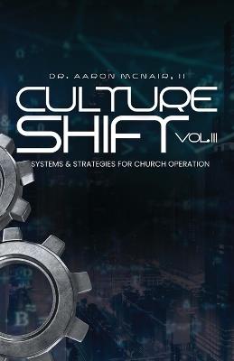 Culture Shift Volume 3: Systems & Strategies for Church Operation - Aaron B McNair - cover
