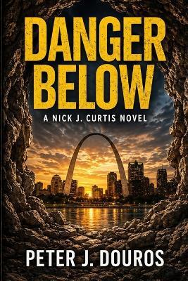 Danger Below - Peter J Douros - cover