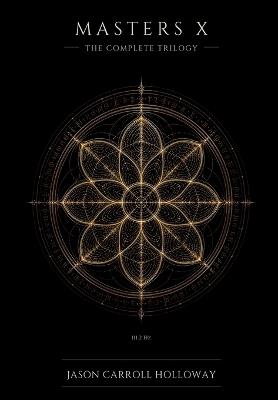Masters X: The Complete Trilogy - Jason Carroll Holloway - cover