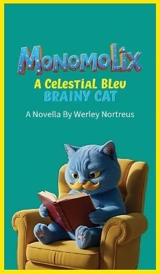 Monomolix: A Celestial Bleu Brainy Cat - Werley Nortreus - cover