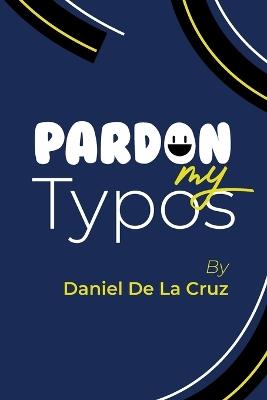 Pardon My Typos - Daniel De La Cruz - cover
