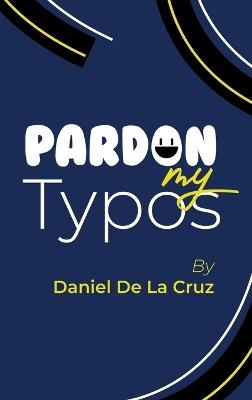 Pardon My Typos - Daniel De La Cruz - cover