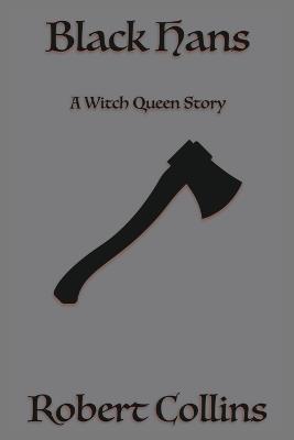 Black Hans: A Witch Queen Story - Robert L Collins - cover