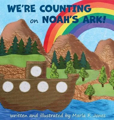 We're Counting on Noah's Ark! - Marla F Jones - cover