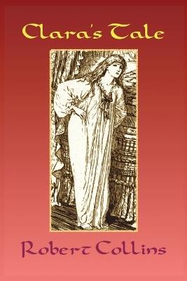 Clara's Tale - Robert L Collins - cover