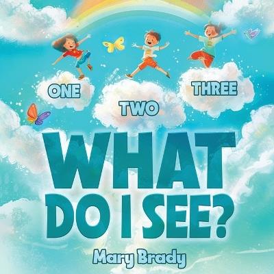One, Two, Three, What Do I See? - Mary Brady - cover