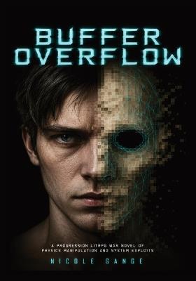 Buffer Overflow: A Progression LitRPG War Novel of Physics Manipulation and System Exploits - Nicole Gange - cover