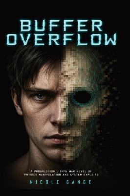 Buffer Overflow: A Progression LitRPG War Novel of Physics Manipulation and System Exploits - Nicole Gange - cover