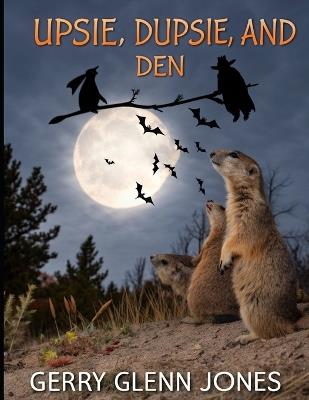 Upsie, Dupsie, and Den - Gerry Glenn Jones - cover
