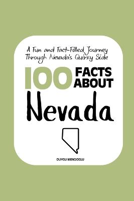 100 Facts about Nevada: A Fun and Fact-Filled Journey Through Nevada's Quirky Side - Duygu Mengioglu - cover