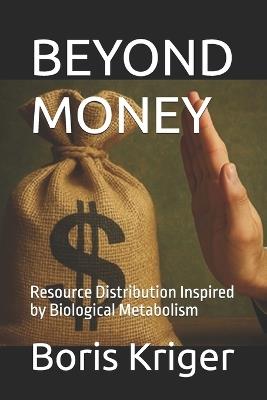 Beyond Money: Resource Distribution Inspired by Biological Metabolism - Boris Kriger - cover