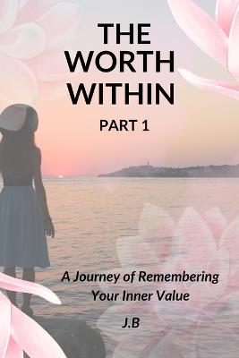 The Worth Within - Part 1 - J B - cover
